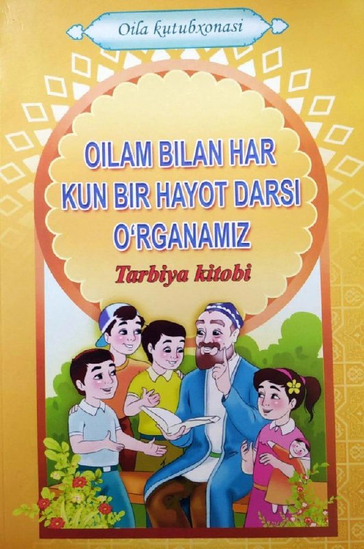 Oilam bilan har kun bir hayot darsi o'rganamiz
