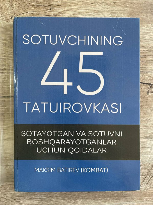 Sotuvchining 45 tatuirovkasi: sotayotgan va sotuvni boshqarayotganlar uchun qoidalar
