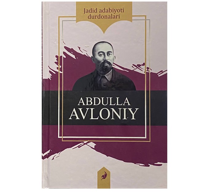 Abdulla Avloniy (asarlari; jadid ababiyoti durdonalari)